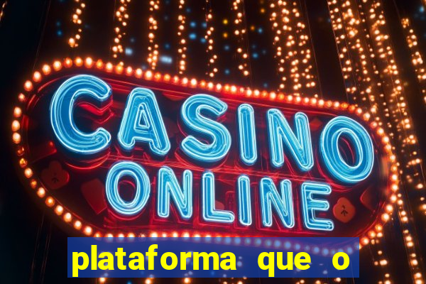 plataforma que o buzeira joga