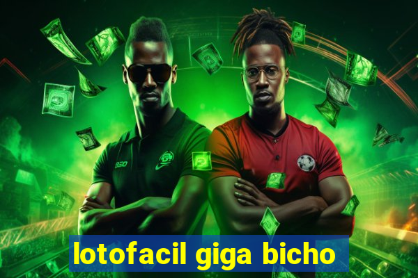 lotofacil giga bicho