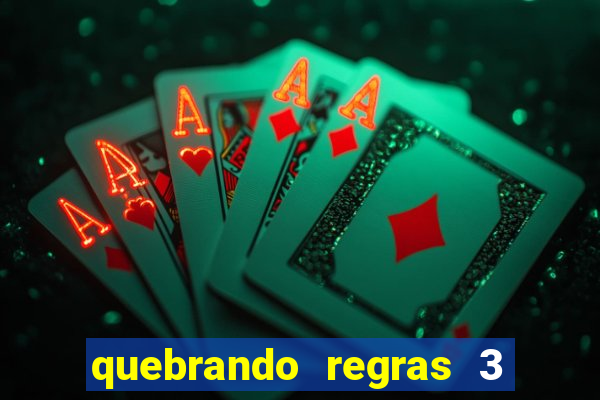 quebrando regras 3 filme completo dublado mega filmes
