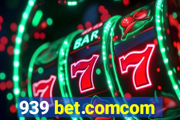 939 bet.comcom