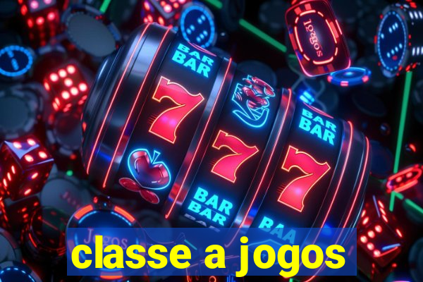 classe a jogos