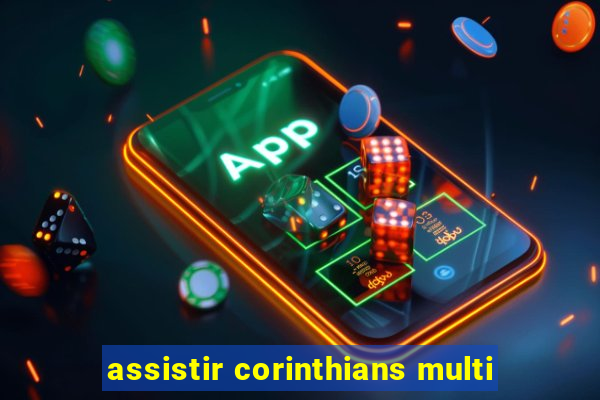 assistir corinthians multi
