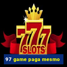 97 game paga mesmo
