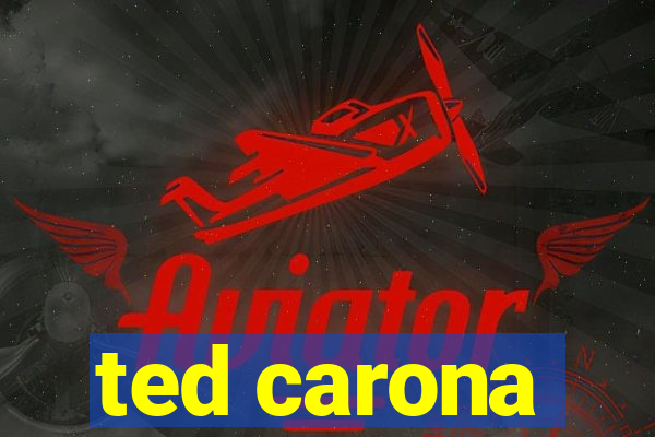ted carona