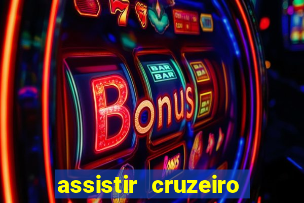 assistir cruzeiro ao vivo hd