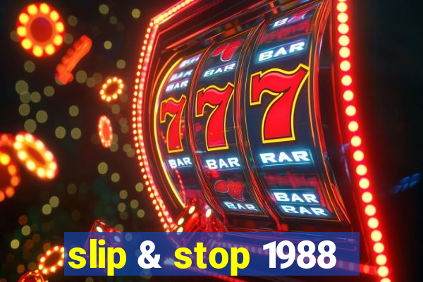 slip & stop 1988