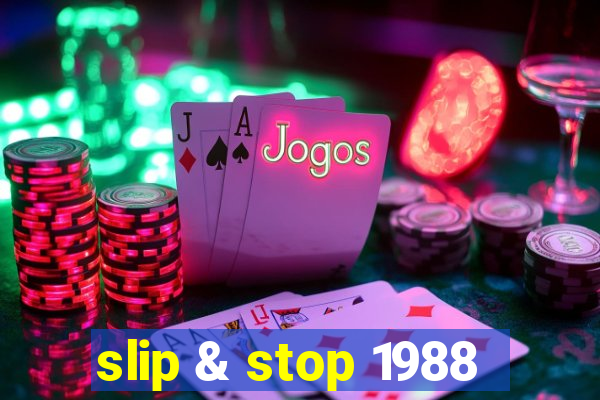 slip & stop 1988