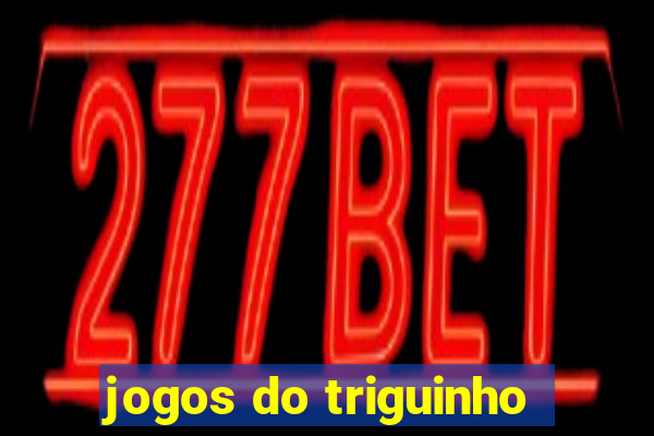 jogos do triguinho