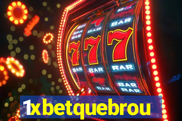 1xbetquebrou