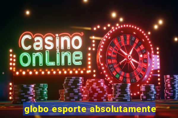 globo esporte absolutamente