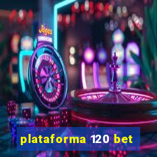 plataforma 120 bet