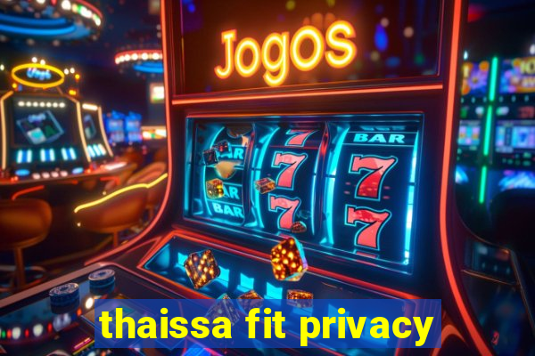 thaissa fit privacy