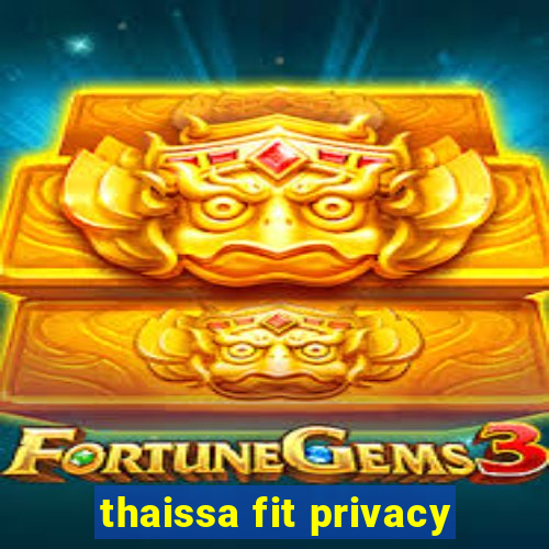 thaissa fit privacy