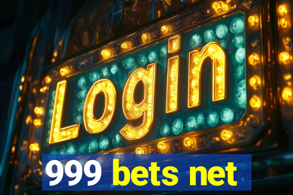 999 bets net