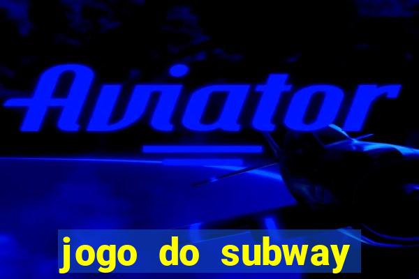 jogo do subway surf de ganhar dinheiro