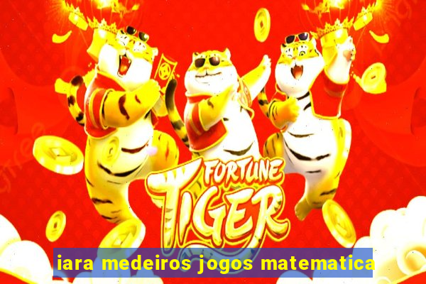 iara medeiros jogos matematica