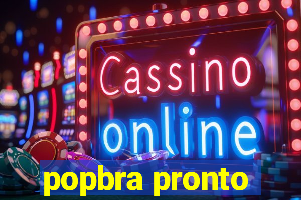 popbra pronto