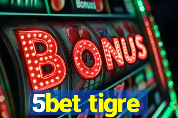 5bet tigre