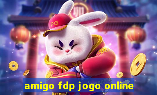 amigo fdp jogo online