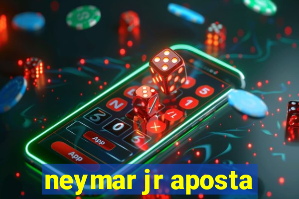 neymar jr aposta