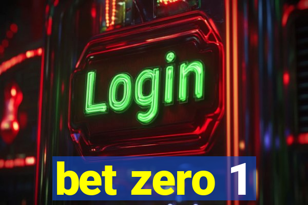 bet zero 1