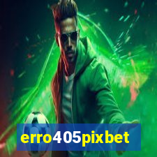 erro405pixbet