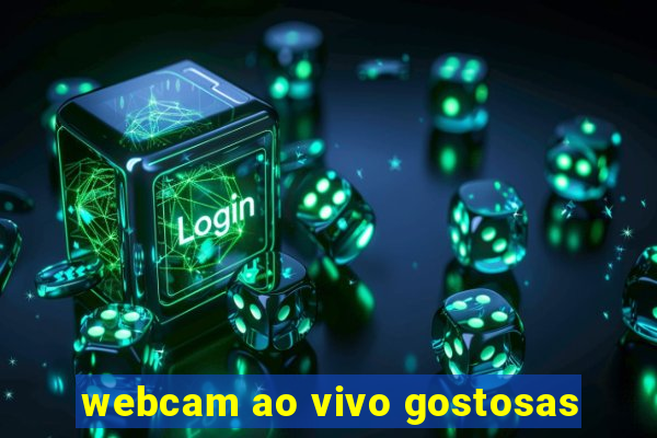 webcam ao vivo gostosas