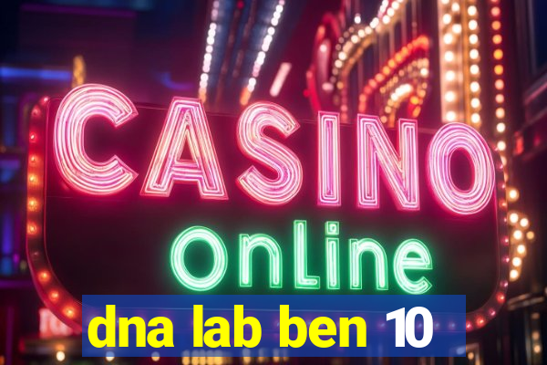 dna lab ben 10