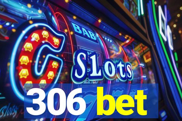 306 bet