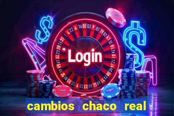 cambios chaco real x guarani