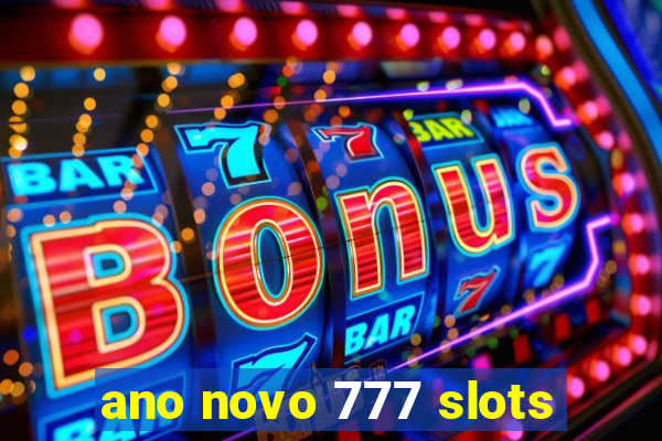 ano novo 777 slots