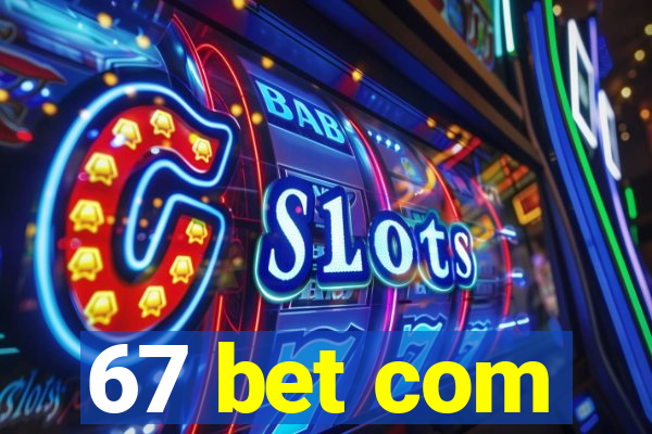 67 bet com