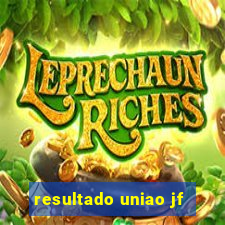 resultado uniao jf