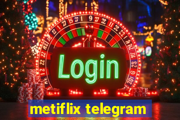 metiflix telegram