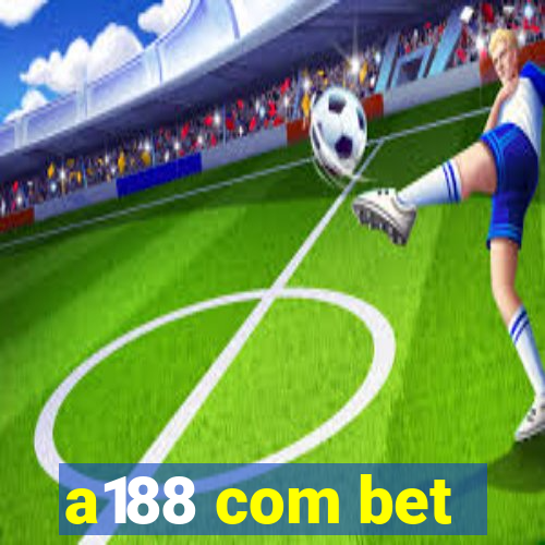 a188 com bet