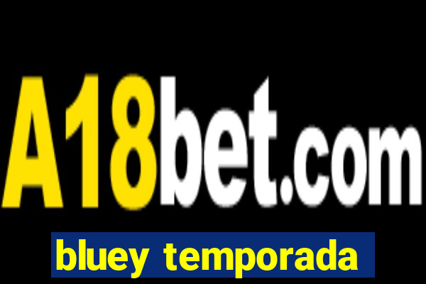 bluey temporada