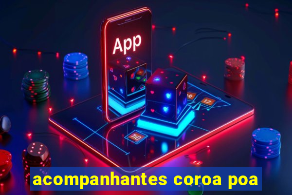 acompanhantes coroa poa