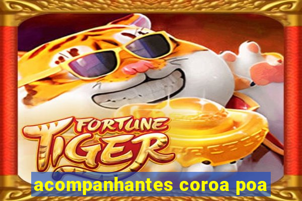 acompanhantes coroa poa