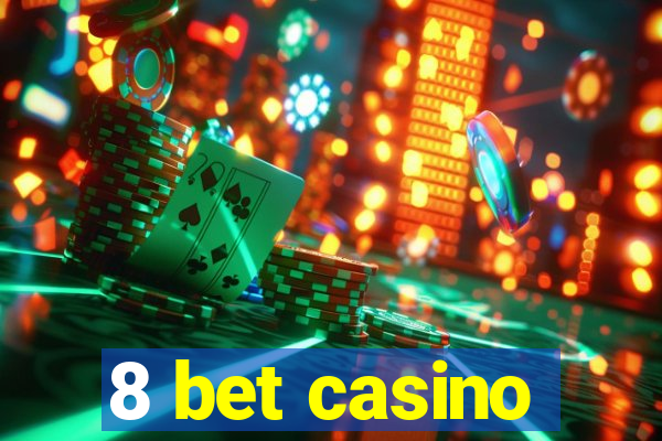 8 bet casino