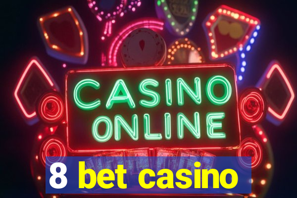 8 bet casino