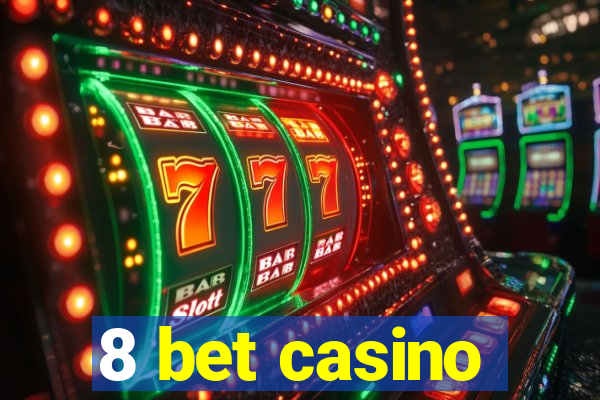 8 bet casino