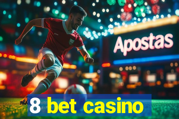 8 bet casino