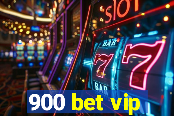 900 bet vip