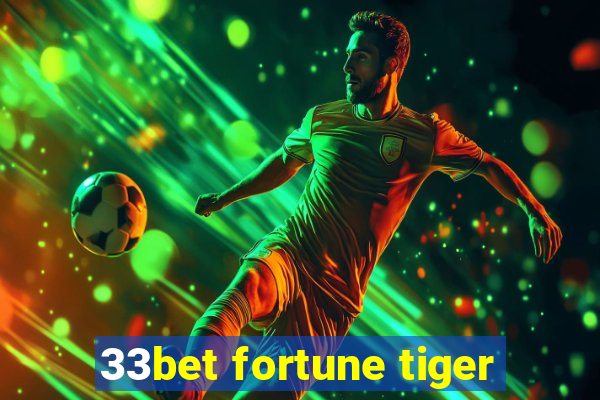 33bet fortune tiger