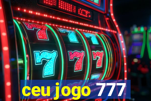 ceu jogo 777