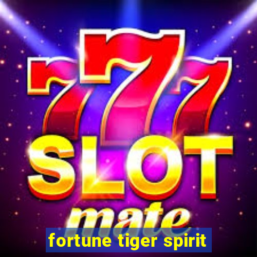 fortune tiger spirit