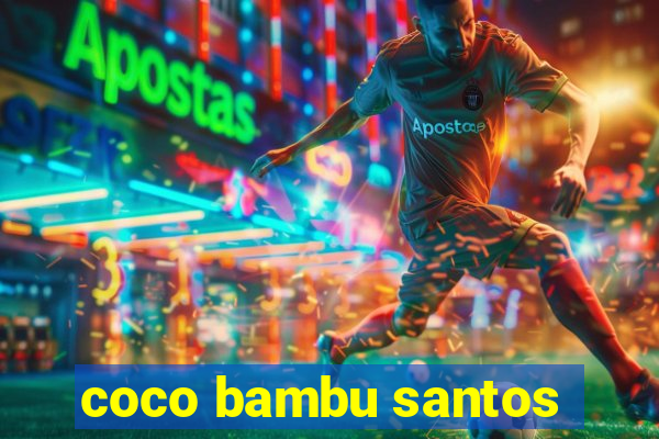 coco bambu santos