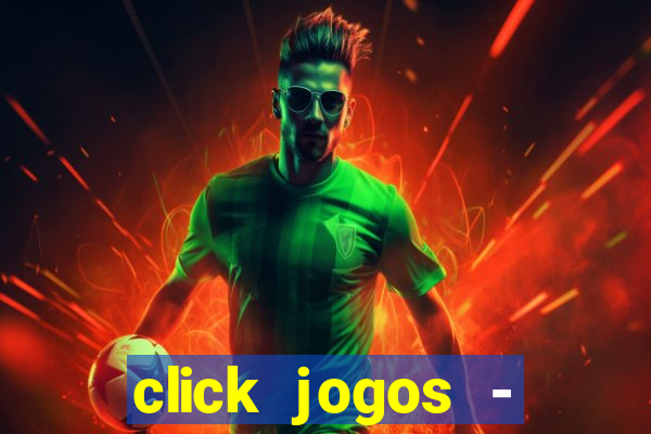 click jogos - ganhar dinheiro
