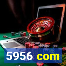 5956 com