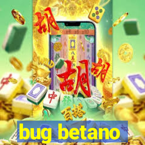 bug betano